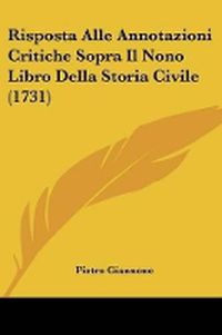 Cover image for Risposta Alle Annotazioni Critiche Sopra Il Nono Libro Della Storia Civile (1731)