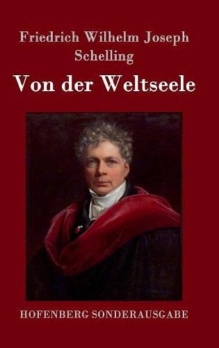 Cover image for Von der Weltseele: Eine Hypothese der hoehern Physik zur Erklarung des allgemeinen Organismus