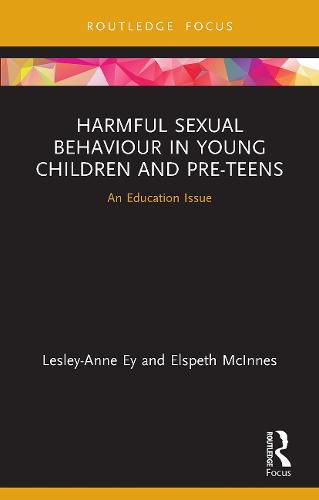 Cover image for Harmful Sexual Behaviour in Young Children and Pre-Teens: An Education Issue