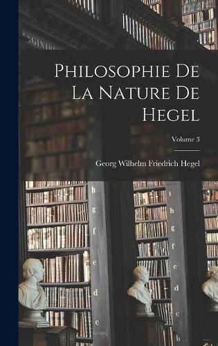 Cover image for Philosophie De La Nature De Hegel; Volume 3