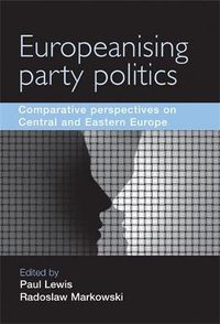 Cover image for Europeanising Party Politics: Comparative Perspectives on Central and Eastern Europe
