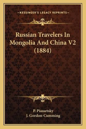 Russian Travelers in Mongolia and China V2 (1884)