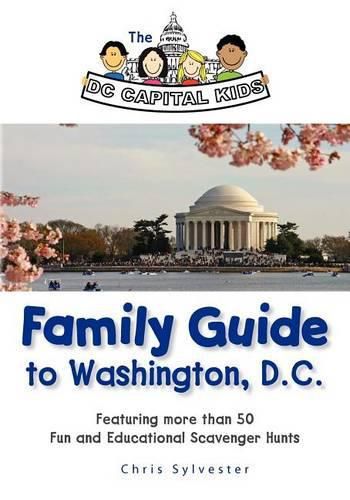 Cover image for The DC Capital Kids Family Guide to Washington, DC: Featuring more than 50 Fun and Educational Scavenger Hunts