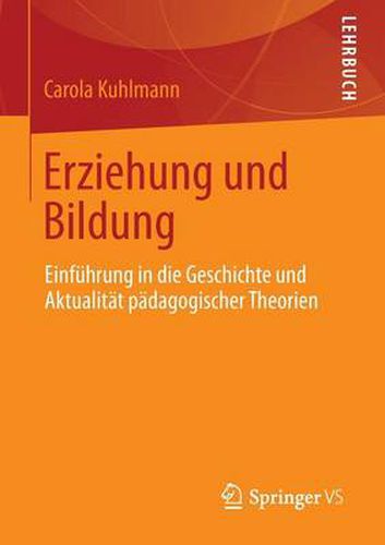 Cover image for Erziehung und Bildung: Einfuhrung in die Geschichte und Aktualitat padagogischer Theorien