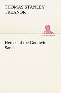 Cover image for Heroes of the Goodwin Sands