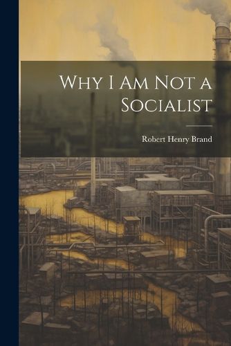 Cover image for Why I am not a Socialist