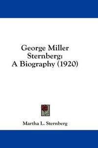 Cover image for George Miller Sternberg: A Biography (1920)