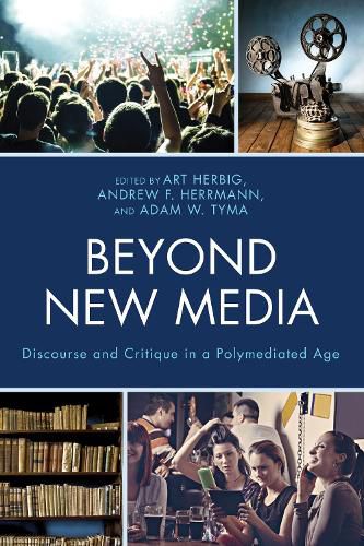 Cover image for Beyond New Media: Discourse and Critique in a Polymediated Age