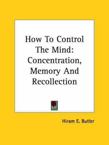 Cover image for How to Control the Mind: Concentration, Memory and Recollection