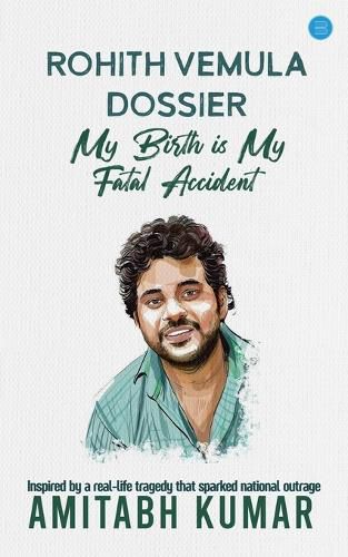 Cover image for Rohith Vemula Dossier: My Birth is My Fatal Accident