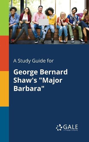 Cover image for A Study Guide for George Bernard Shaw's Major Barbara