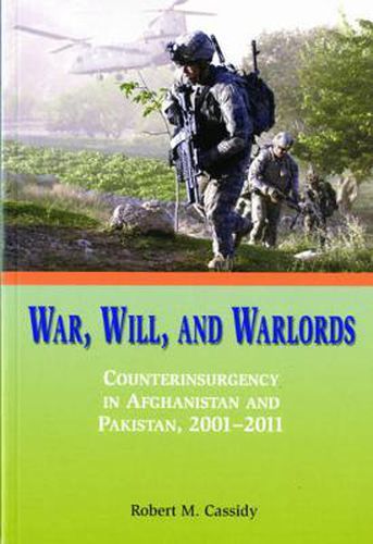 Cover image for War, Will, and Warlords: Counterinsurgency in Afghanistan and Pakistan, 2001-2011