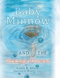 Cover image for Baby Minnow and The Orange Flower