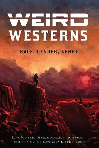 Cover image for Weird Westerns: Race, Gender, Genre