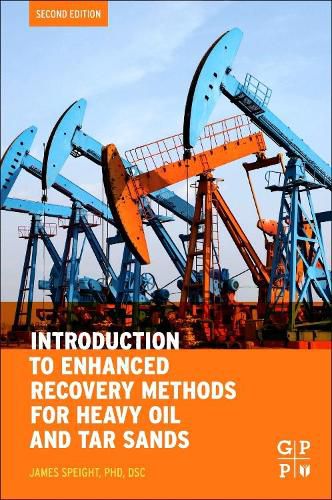 Introduction to Enhanced Recovery Methods for Heavy Oil and Tar Sands