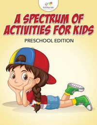 Cover image for A Spectrum of Activities for Kids Preschool Edition