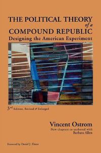 Cover image for The Political Theory of a Compound Republic: Designing the American Experiment