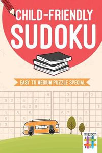 Cover image for Child-Friendly Sudoku - Easy to Medium Puzzle Special