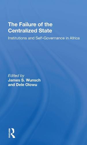 The Failure Of The Centralized State: Institutions And Self-governance In Africa