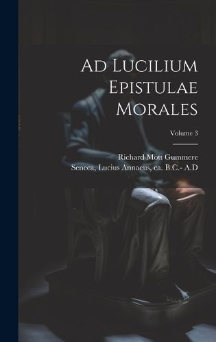 Cover image for Ad Lucilium Epistulae Morales; Volume 3