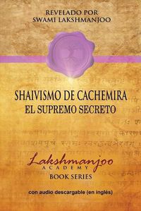 Cover image for Shaivismo De Cachemira: El Supremo Secreto