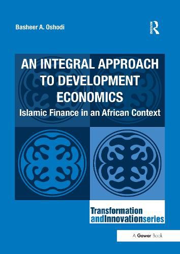 Cover image for An Integral Approach to Development Economics: Islamic Finance in an African Context