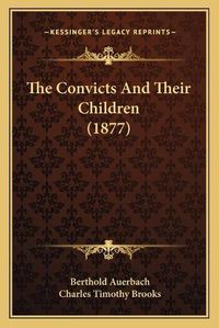 Cover image for The Convicts and Their Children (1877)