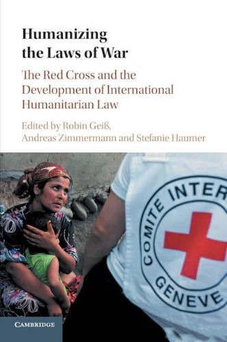 Cover image for Humanizing the Laws of War: The Red Cross and the Development of International Humanitarian Law