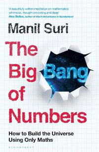 Cover image for The Big Bang of Numbers: How to Build the Universe Using Only Maths