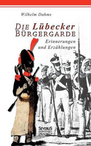 Cover image for Die Lubecker Burgergarde: Erinnerungen und Anekdoten