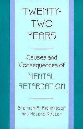 Cover image for Twenty-Two Years: Causes and Consequences of Mental Retardation