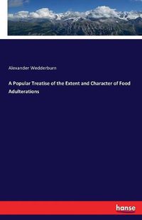 Cover image for A Popular Treatise of the Extent and Character of Food Adulterations