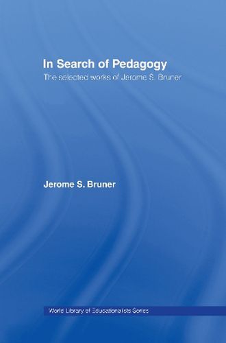 Cover image for In Search of Pedagogy, Volumes I & II: The Selected Works of Jerome S. Bruner, 1957-1978 & 1979-2006