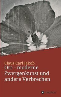 Cover image for Orc - moderne Zwergenkunst und andere Verbrechen