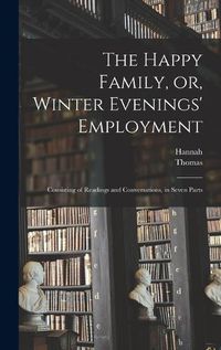 Cover image for The Happy Family, or, Winter Evenings' Employment