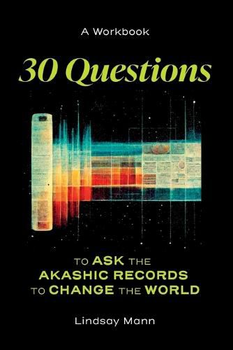 Cover image for 30 Questions to Ask the Akashic Records to Change the World