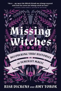 Cover image for Missing Witches: Feminist Occult Histories, Rituals, and Invocations