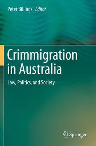 Crimmigration in Australia: Law, Politics, and Society