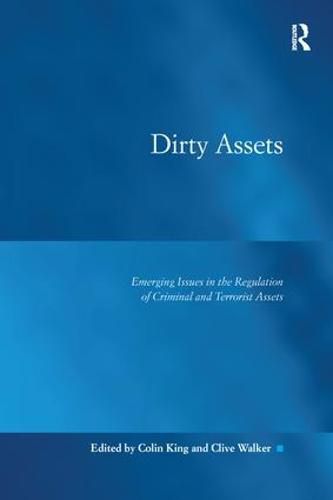 Dirty Assets: Emerging Issues in the Regulation of Criminal and Terrorist Assets