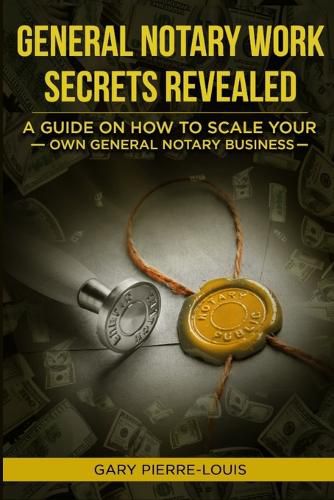 Cover image for General Notary Work Secrets Revealed