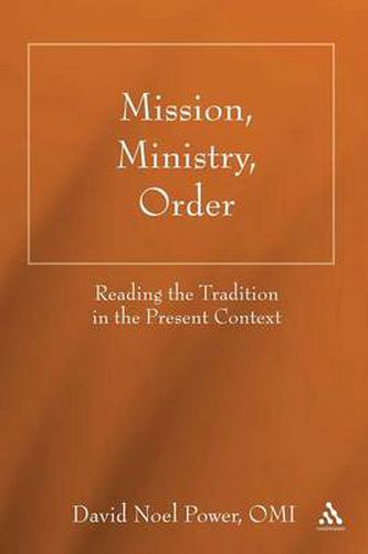 Cover image for Mission, Ministry, Order: Reading the Tradition in the Present Context