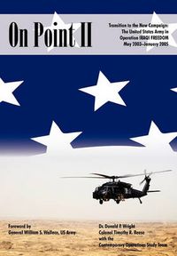 Cover image for On Point II: Transition to the New Campaign: The United States Army in Operation Iraqi Freedom, May 2003-January 2005