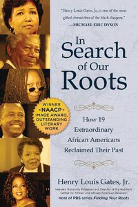Cover image for In Search of Our Roots: How 19 Extraordinary African Americans Reclaimed Their Past