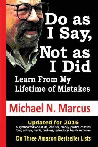 Cover image for Do As I Say, Not As I Did: Learn from my lifetime of mistakes