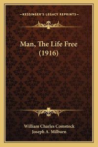 Cover image for Man, the Life Free (1916)