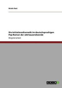 Cover image for Die Initiationsthematik Im Deutschsprachigen Pop-Roman Der Jahrtausendwende