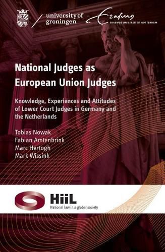 Cover image for National Judges as European Union Judges: Knowledge, Experience and Attitudes of Lower Court Judges in Germany & the Netherlands