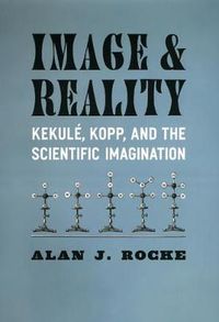 Cover image for Image and Reality: Kekule, Kopp, and the Scientific Imagination