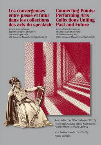 Cover image for Les Convergences entre passe et futur dans les collections des arts du spectacle- Connecting Points: Performing Arts Collections Uniting Past and Future: Congres de Munich - Munich Congress