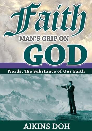 Cover image for Faith, Man's Grip On God